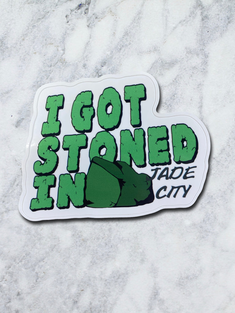 I Got Stoned in Jade City Stickers